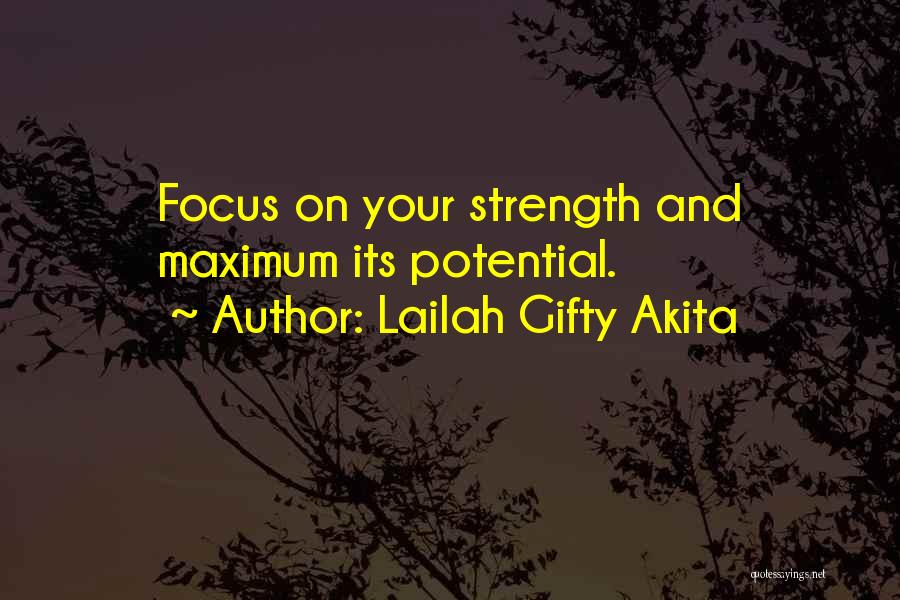 Lailah Gifty Akita Quotes: Focus On Your Strength And Maximum Its Potential.