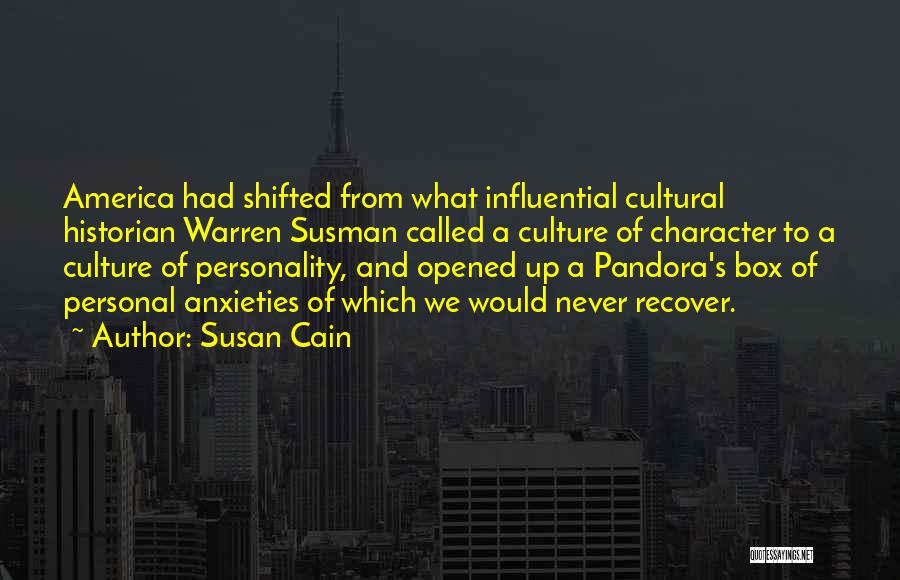 Susan Cain Quotes: America Had Shifted From What Influential Cultural Historian Warren Susman Called A Culture Of Character To A Culture Of Personality,