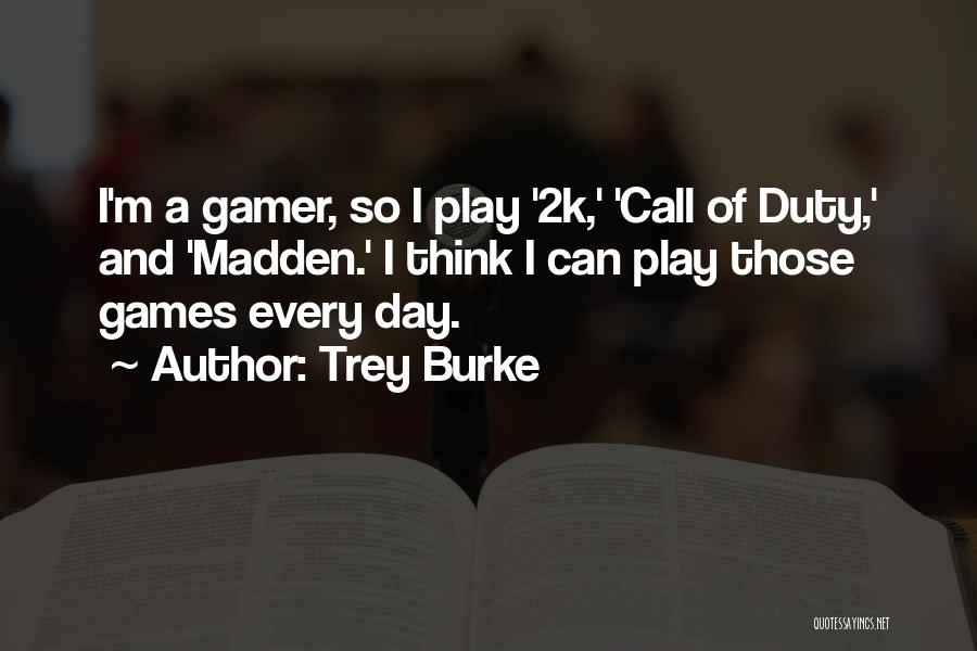 Trey Burke Quotes: I'm A Gamer, So I Play '2k,' 'call Of Duty,' And 'madden.' I Think I Can Play Those Games Every
