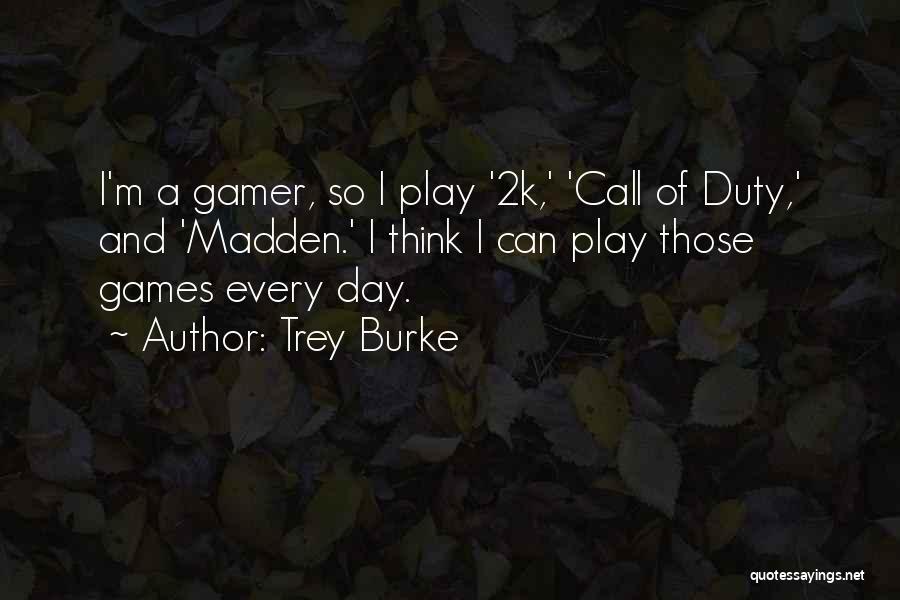 Trey Burke Quotes: I'm A Gamer, So I Play '2k,' 'call Of Duty,' And 'madden.' I Think I Can Play Those Games Every