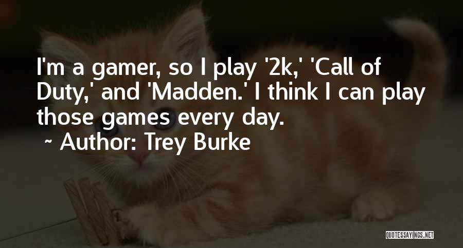 Trey Burke Quotes: I'm A Gamer, So I Play '2k,' 'call Of Duty,' And 'madden.' I Think I Can Play Those Games Every