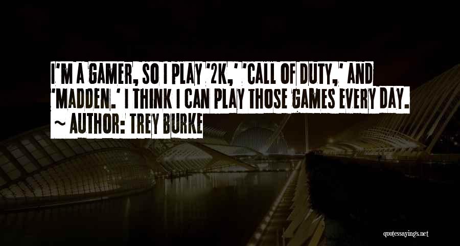 Trey Burke Quotes: I'm A Gamer, So I Play '2k,' 'call Of Duty,' And 'madden.' I Think I Can Play Those Games Every