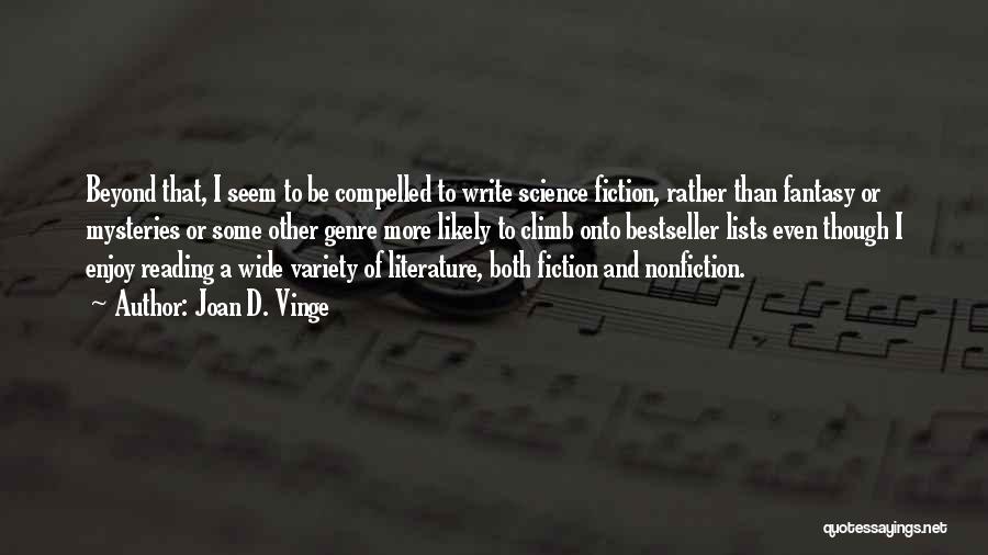 Joan D. Vinge Quotes: Beyond That, I Seem To Be Compelled To Write Science Fiction, Rather Than Fantasy Or Mysteries Or Some Other Genre