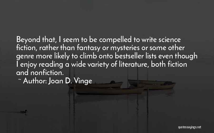 Joan D. Vinge Quotes: Beyond That, I Seem To Be Compelled To Write Science Fiction, Rather Than Fantasy Or Mysteries Or Some Other Genre