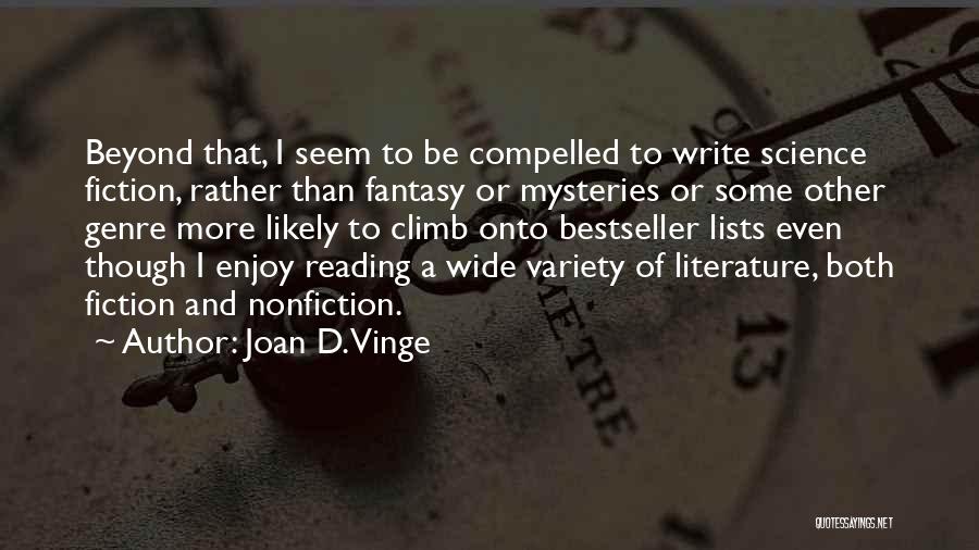Joan D. Vinge Quotes: Beyond That, I Seem To Be Compelled To Write Science Fiction, Rather Than Fantasy Or Mysteries Or Some Other Genre