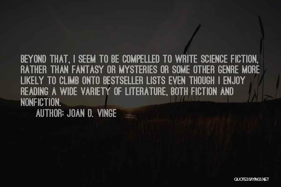 Joan D. Vinge Quotes: Beyond That, I Seem To Be Compelled To Write Science Fiction, Rather Than Fantasy Or Mysteries Or Some Other Genre