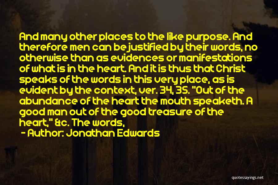 Jonathan Edwards Quotes: And Many Other Places To The Like Purpose. And Therefore Men Can Be Justified By Their Words, No Otherwise Than