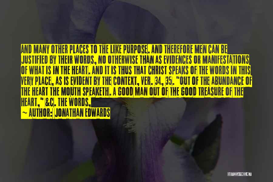 Jonathan Edwards Quotes: And Many Other Places To The Like Purpose. And Therefore Men Can Be Justified By Their Words, No Otherwise Than