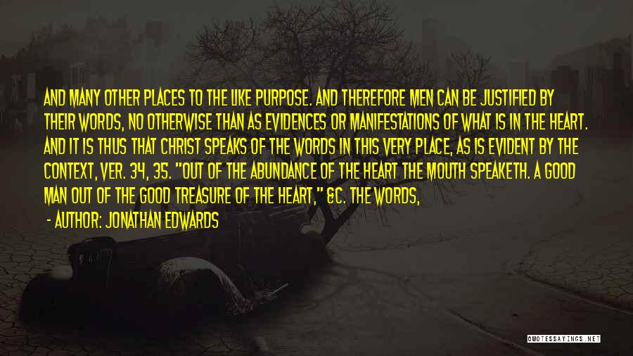 Jonathan Edwards Quotes: And Many Other Places To The Like Purpose. And Therefore Men Can Be Justified By Their Words, No Otherwise Than