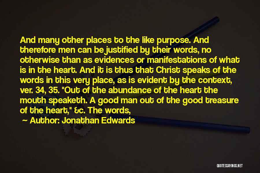 Jonathan Edwards Quotes: And Many Other Places To The Like Purpose. And Therefore Men Can Be Justified By Their Words, No Otherwise Than