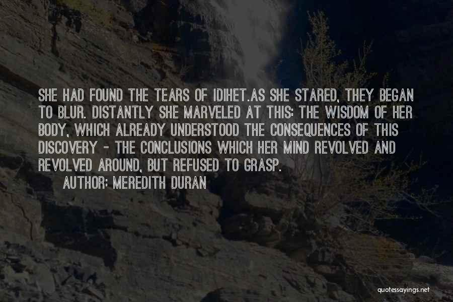 Meredith Duran Quotes: She Had Found The Tears Of Idihet.as She Stared, They Began To Blur. Distantly She Marveled At This: The Wisdom