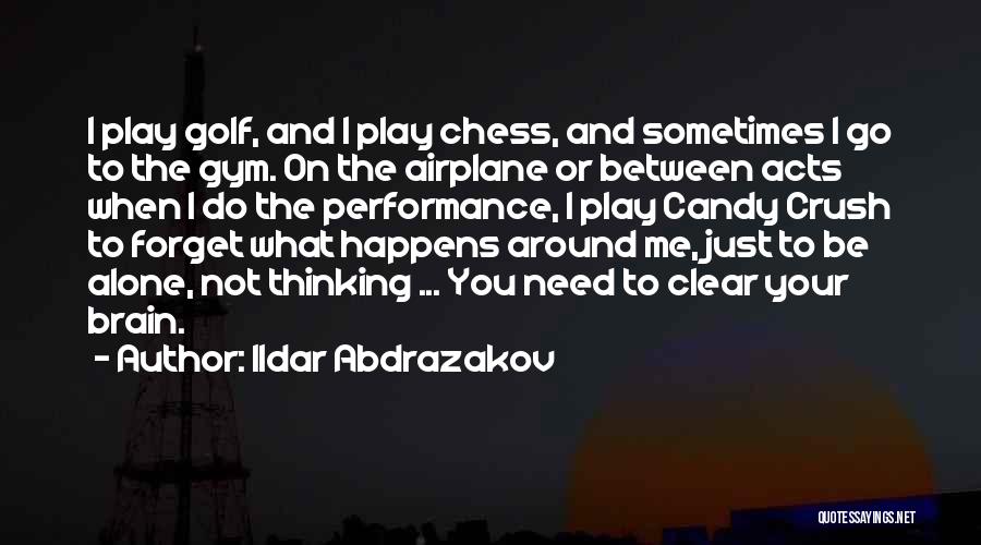 Ildar Abdrazakov Quotes: I Play Golf, And I Play Chess, And Sometimes I Go To The Gym. On The Airplane Or Between Acts