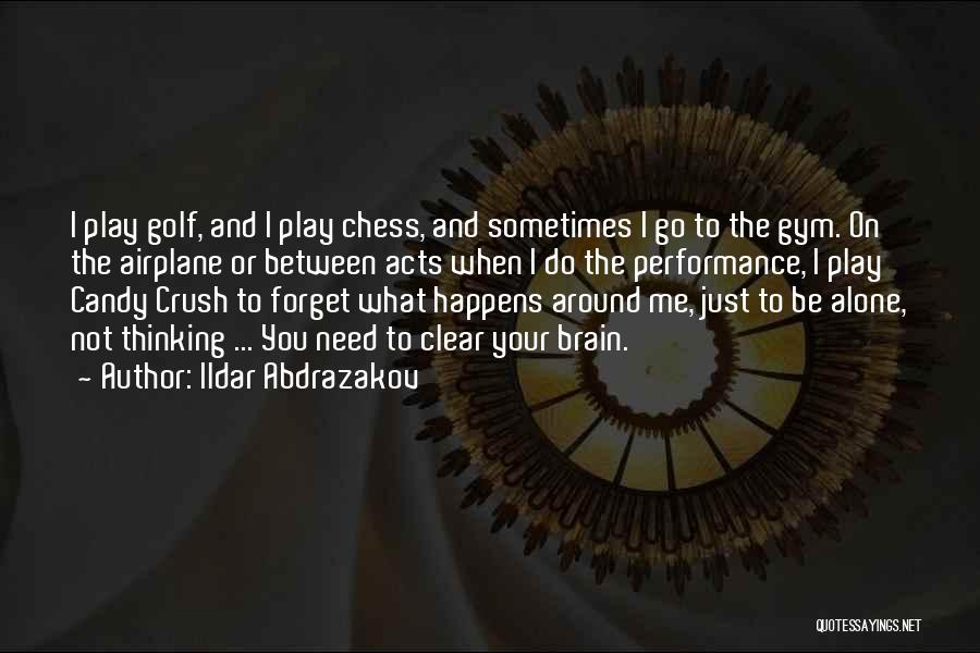 Ildar Abdrazakov Quotes: I Play Golf, And I Play Chess, And Sometimes I Go To The Gym. On The Airplane Or Between Acts