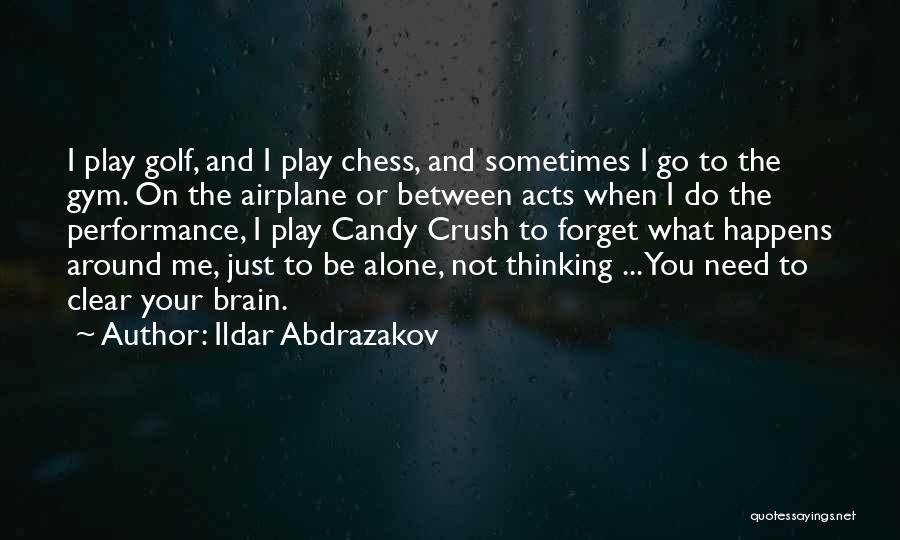 Ildar Abdrazakov Quotes: I Play Golf, And I Play Chess, And Sometimes I Go To The Gym. On The Airplane Or Between Acts