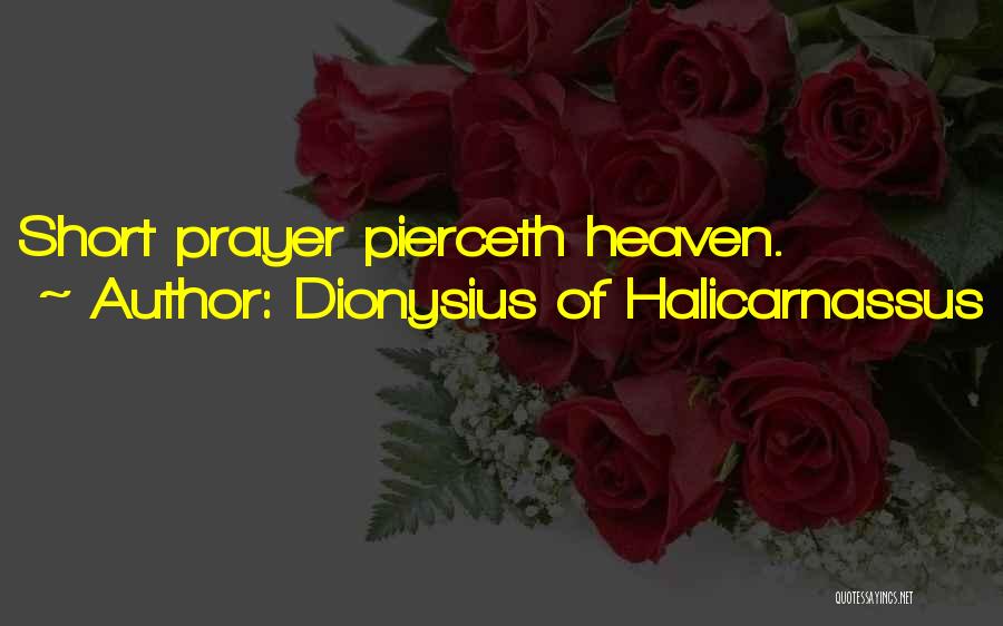 Dionysius Of Halicarnassus Quotes: Short Prayer Pierceth Heaven.