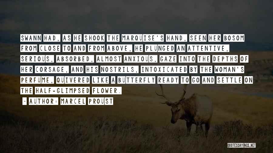 Marcel Proust Quotes: Swann Had, As He Shook The Marquise's Hand, Seen Her Bosom From Close To And From Above, He Plunged An