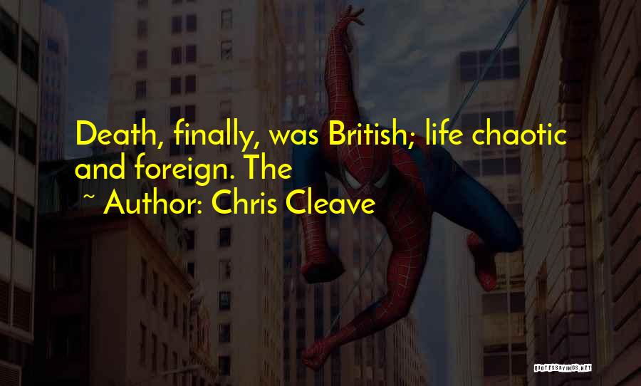 Chris Cleave Quotes: Death, Finally, Was British; Life Chaotic And Foreign. The