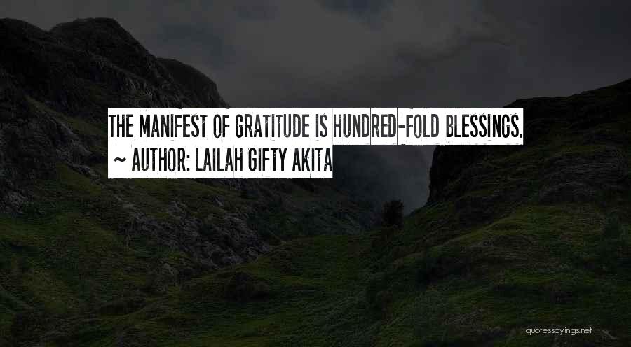 Lailah Gifty Akita Quotes: The Manifest Of Gratitude Is Hundred-fold Blessings.