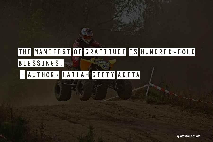 Lailah Gifty Akita Quotes: The Manifest Of Gratitude Is Hundred-fold Blessings.
