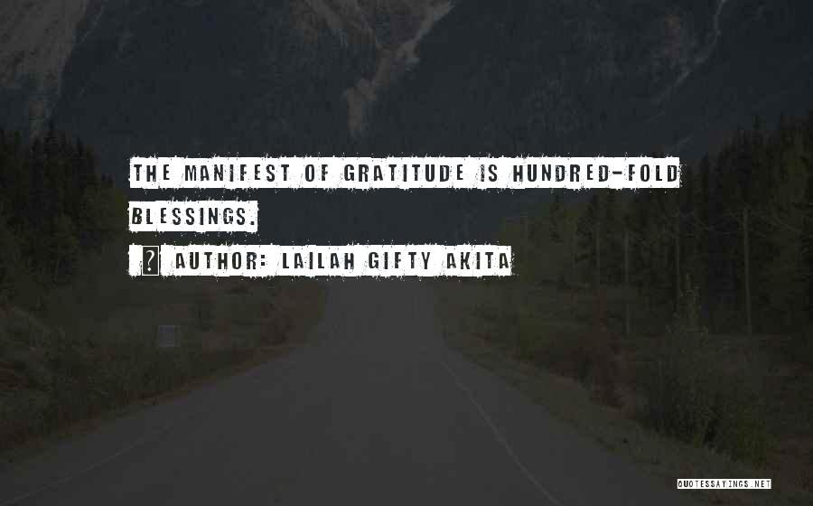 Lailah Gifty Akita Quotes: The Manifest Of Gratitude Is Hundred-fold Blessings.