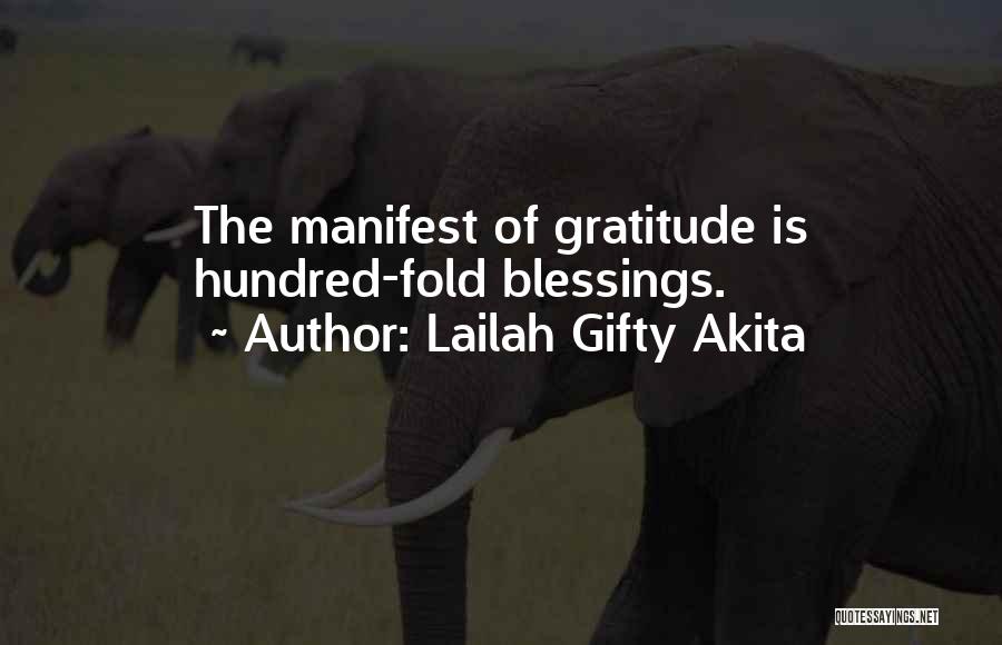 Lailah Gifty Akita Quotes: The Manifest Of Gratitude Is Hundred-fold Blessings.
