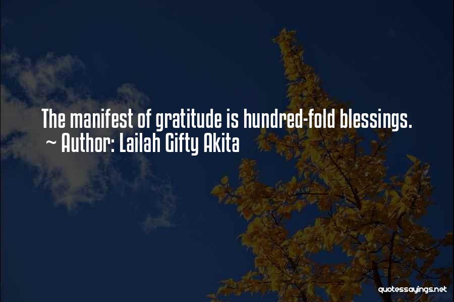 Lailah Gifty Akita Quotes: The Manifest Of Gratitude Is Hundred-fold Blessings.