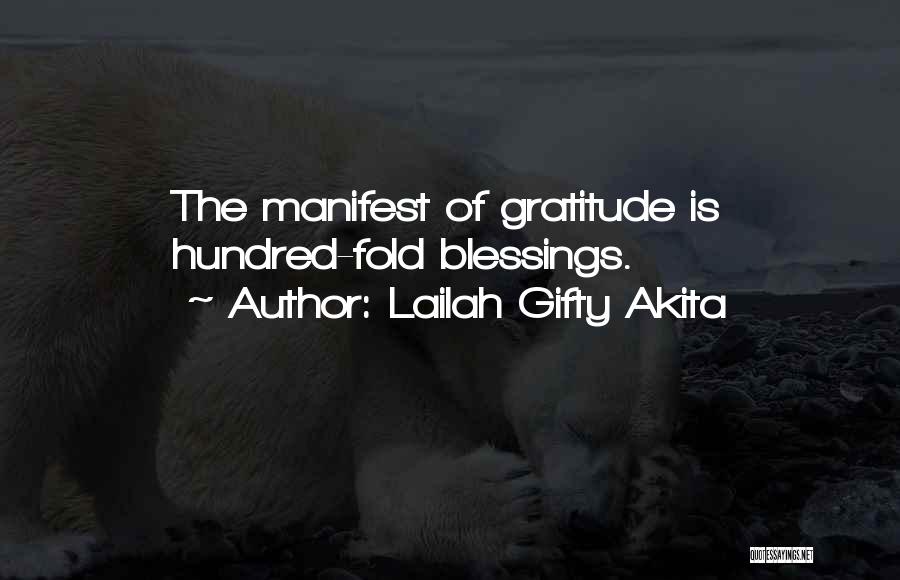 Lailah Gifty Akita Quotes: The Manifest Of Gratitude Is Hundred-fold Blessings.