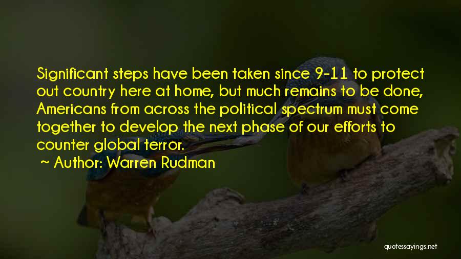 Warren Rudman Quotes: Significant Steps Have Been Taken Since 9-11 To Protect Out Country Here At Home, But Much Remains To Be Done,