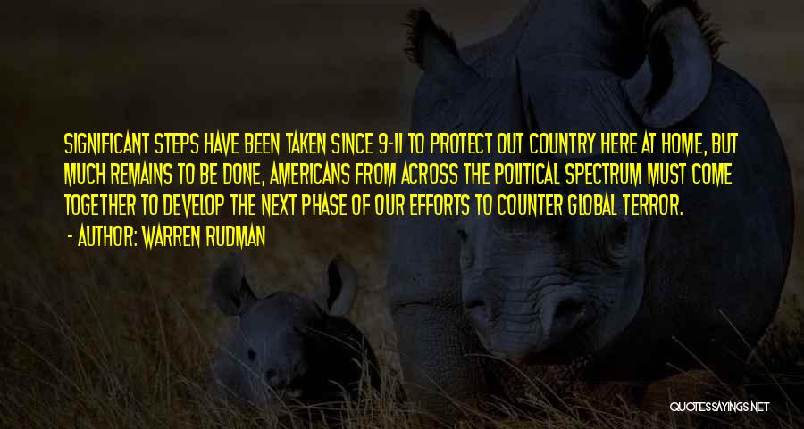 Warren Rudman Quotes: Significant Steps Have Been Taken Since 9-11 To Protect Out Country Here At Home, But Much Remains To Be Done,