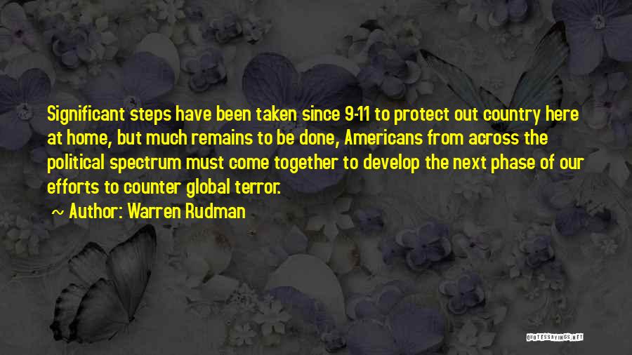 Warren Rudman Quotes: Significant Steps Have Been Taken Since 9-11 To Protect Out Country Here At Home, But Much Remains To Be Done,
