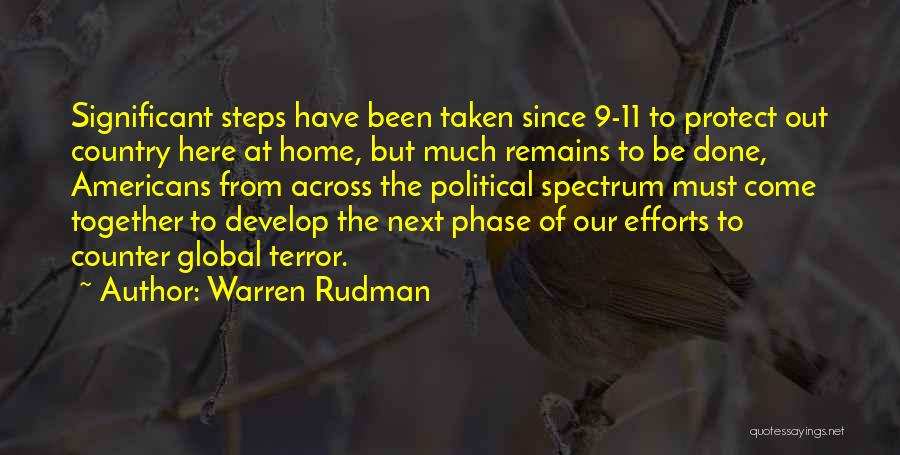 Warren Rudman Quotes: Significant Steps Have Been Taken Since 9-11 To Protect Out Country Here At Home, But Much Remains To Be Done,