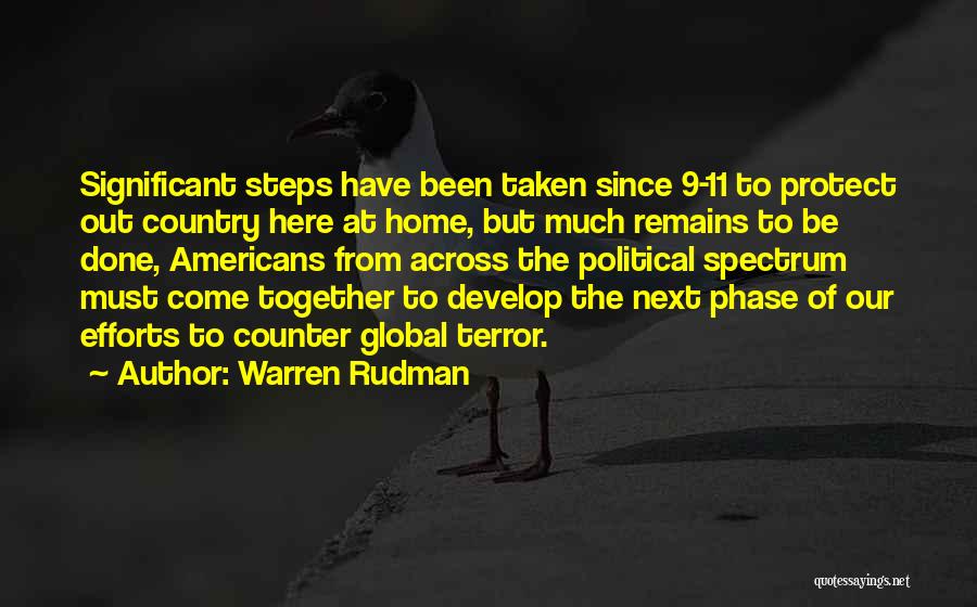 Warren Rudman Quotes: Significant Steps Have Been Taken Since 9-11 To Protect Out Country Here At Home, But Much Remains To Be Done,