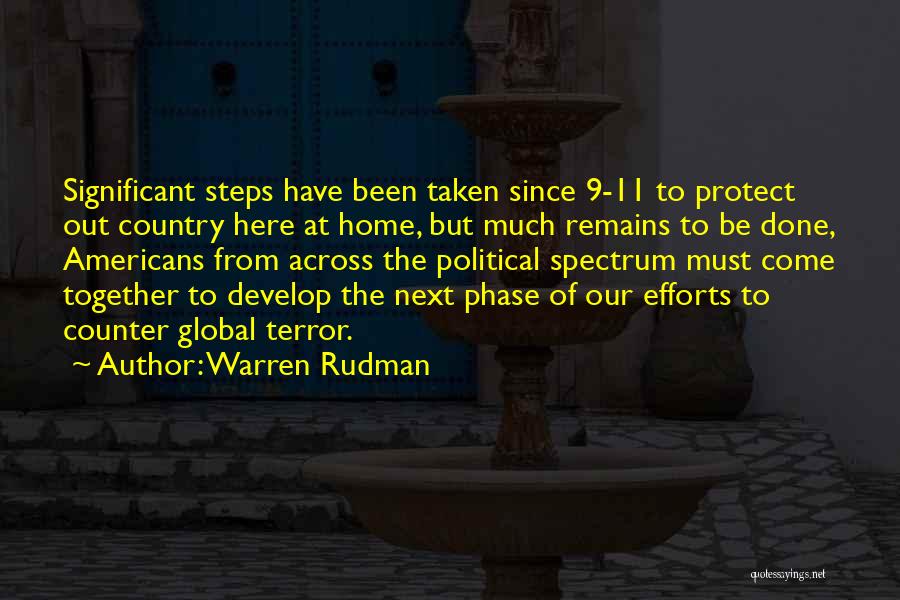 Warren Rudman Quotes: Significant Steps Have Been Taken Since 9-11 To Protect Out Country Here At Home, But Much Remains To Be Done,