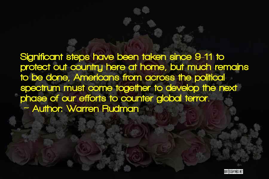 Warren Rudman Quotes: Significant Steps Have Been Taken Since 9-11 To Protect Out Country Here At Home, But Much Remains To Be Done,