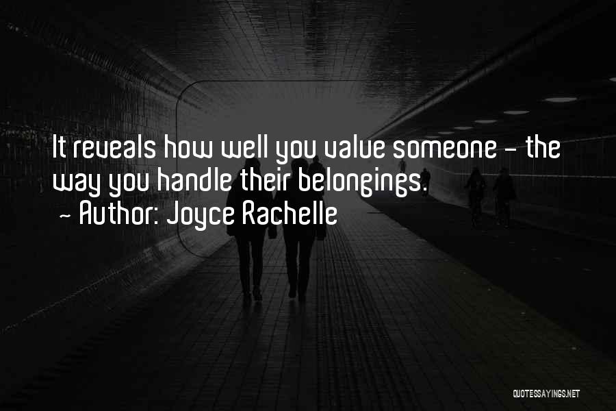 Joyce Rachelle Quotes: It Reveals How Well You Value Someone - The Way You Handle Their Belongings.