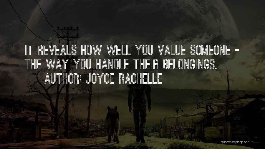 Joyce Rachelle Quotes: It Reveals How Well You Value Someone - The Way You Handle Their Belongings.