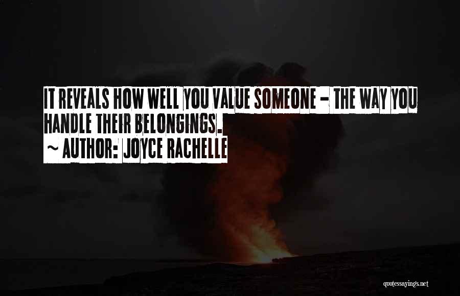 Joyce Rachelle Quotes: It Reveals How Well You Value Someone - The Way You Handle Their Belongings.