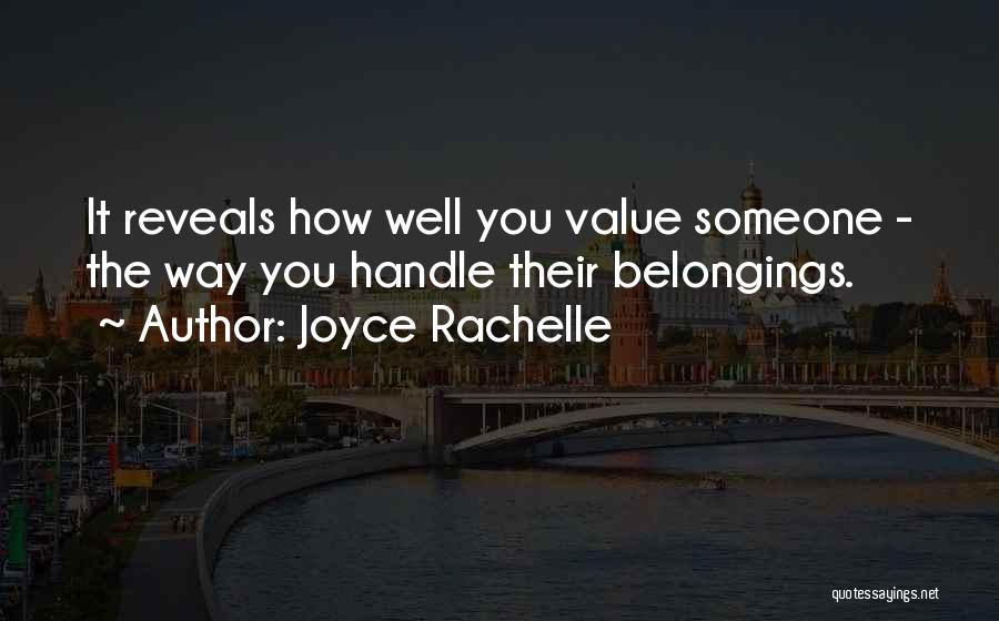 Joyce Rachelle Quotes: It Reveals How Well You Value Someone - The Way You Handle Their Belongings.