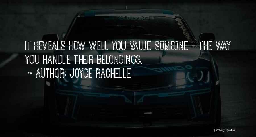 Joyce Rachelle Quotes: It Reveals How Well You Value Someone - The Way You Handle Their Belongings.