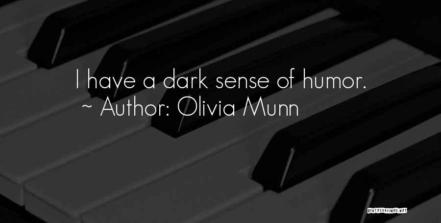 Olivia Munn Quotes: I Have A Dark Sense Of Humor.