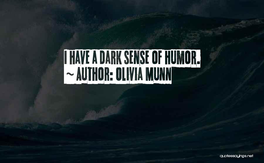 Olivia Munn Quotes: I Have A Dark Sense Of Humor.