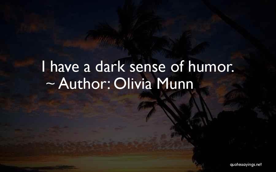 Olivia Munn Quotes: I Have A Dark Sense Of Humor.