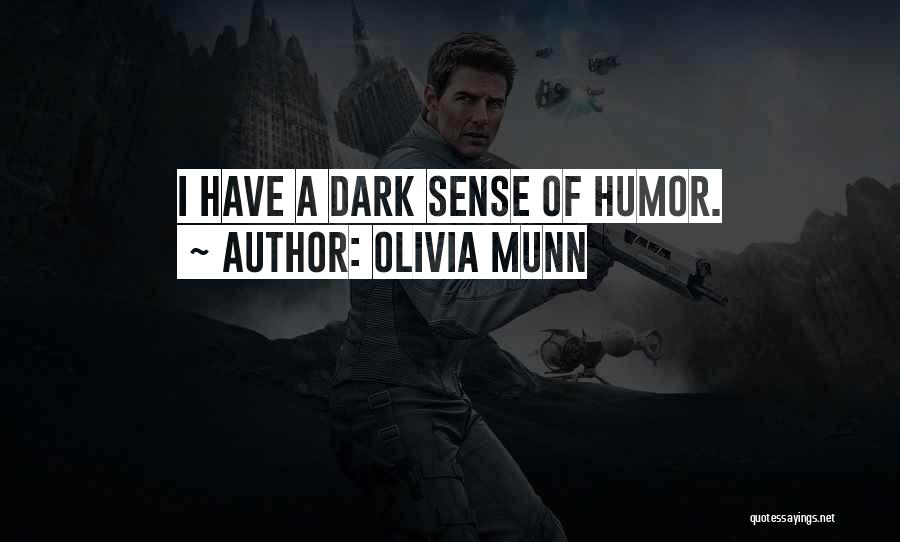 Olivia Munn Quotes: I Have A Dark Sense Of Humor.