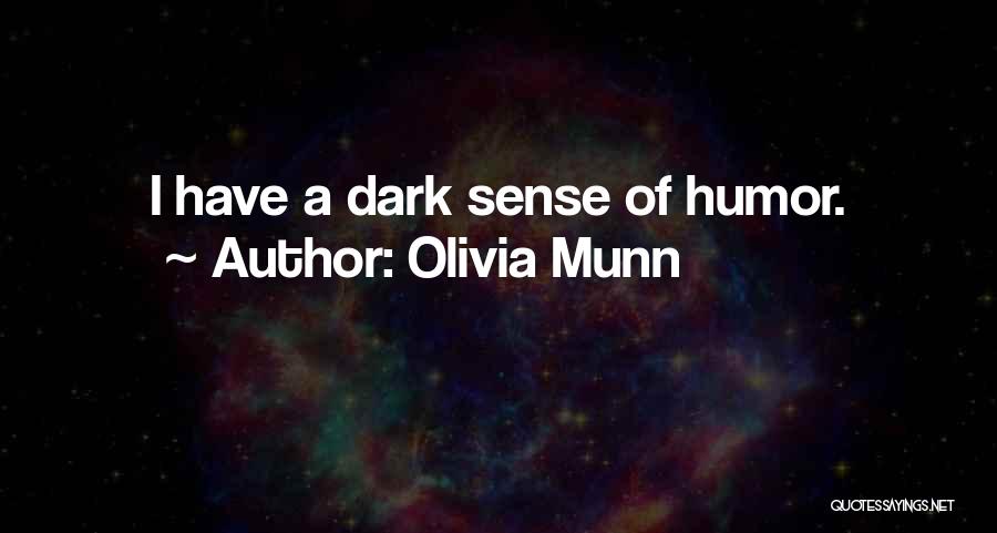 Olivia Munn Quotes: I Have A Dark Sense Of Humor.