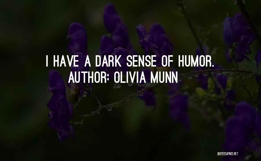 Olivia Munn Quotes: I Have A Dark Sense Of Humor.