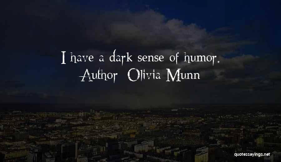 Olivia Munn Quotes: I Have A Dark Sense Of Humor.