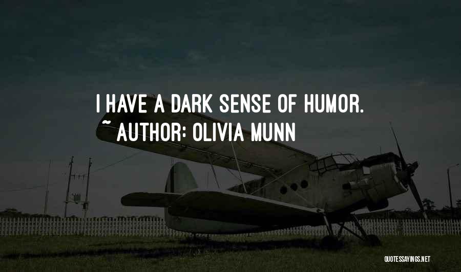 Olivia Munn Quotes: I Have A Dark Sense Of Humor.