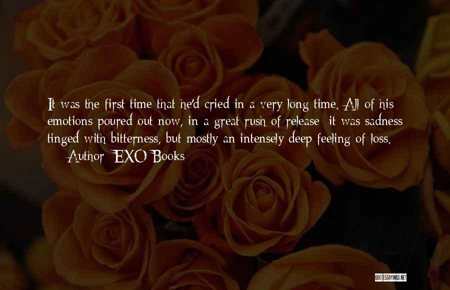 EXO Books Quotes: It Was The First Time That He'd Cried In A Very Long Time. All Of His Emotions Poured Out Now,