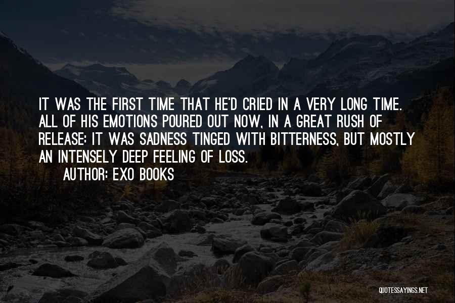 EXO Books Quotes: It Was The First Time That He'd Cried In A Very Long Time. All Of His Emotions Poured Out Now,