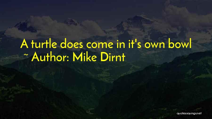 Mike Dirnt Quotes: A Turtle Does Come In It's Own Bowl